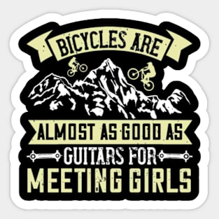 Mountain Biking Gift - Bicycles Are Almost As Good As Guitars For Meeting Girls Sticker